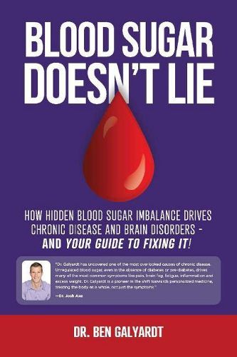 Cover image for Blood Sugar Doesn't Lie: How Hidden Blood Sugar Imbalance Drives Chronic Disease and Brain Disorders - And You're Guide To Fixing It!