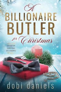 Cover image for A Billionaire Butler for Christmas: A sweet enemies-to-lovers Christmas billionaire romance