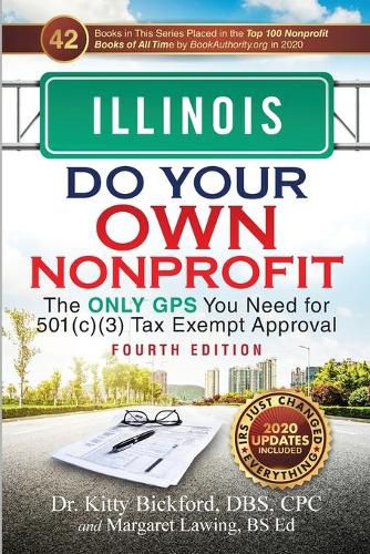 Illinois Do Your Own Nonprofit: The Only GPS You Need for 501c3 Tax Exempt Approval