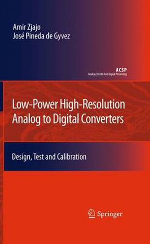 Cover image for Low-Power High-Resolution Analog to Digital Converters: Design, Test and Calibration