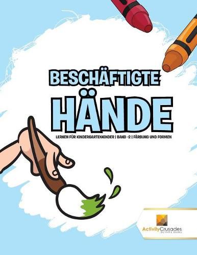 Beschaftigte Hande: Lernen fur Kindergartenkinder Band -2 Farbung und Formen