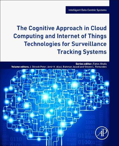 Cover image for The Cognitive Approach in Cloud Computing and Internet of Things Technologies for Surveillance Tracking Systems