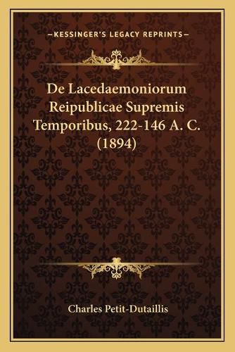 de Lacedaemoniorum Reipublicae Supremis Temporibus, 222-146 A. C. (1894)