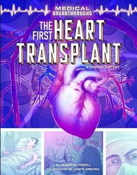 Cover image for The First Heart Transplant: A Graphic History