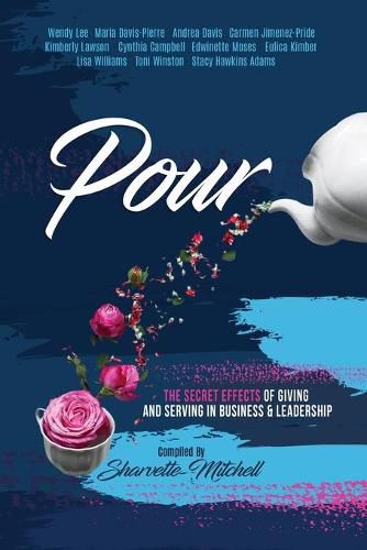 Cover image for Pour: The Secret Effects of Giving and Serving in Business & Leadership