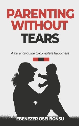 Cover image for Parenting without tears a parent's guide to complete happiness