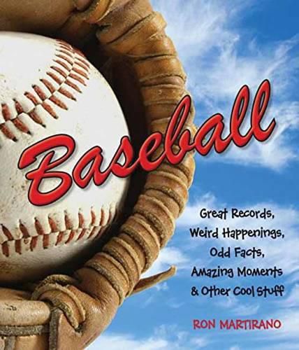 Cover image for Baseball: Great Records, Weird Happenings, Odd Facts, Amazing Moments & Other Cool Stuff