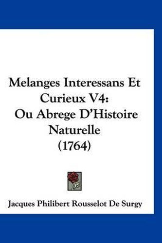 Cover image for Melanges Interessans Et Curieux V4: Ou Abrege D'Histoire Naturelle (1764)