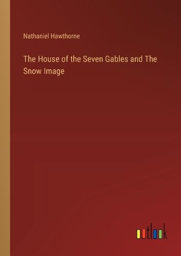 Cover image for The House of the Seven Gables and The Snow Image