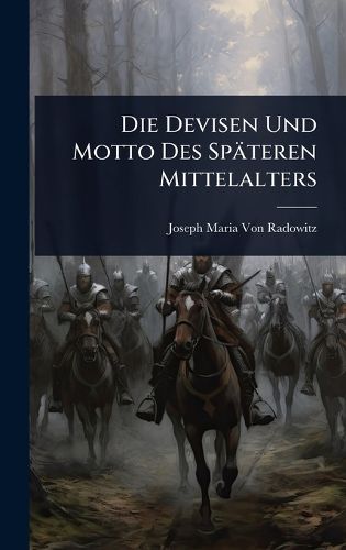 Die Devisen Und Motto Des Spaeteren Mittelalters, Joseph Maria Von ...