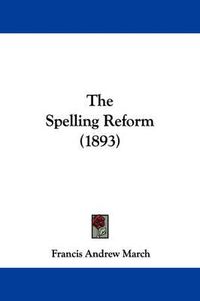 Cover image for The Spelling Reform (1893)