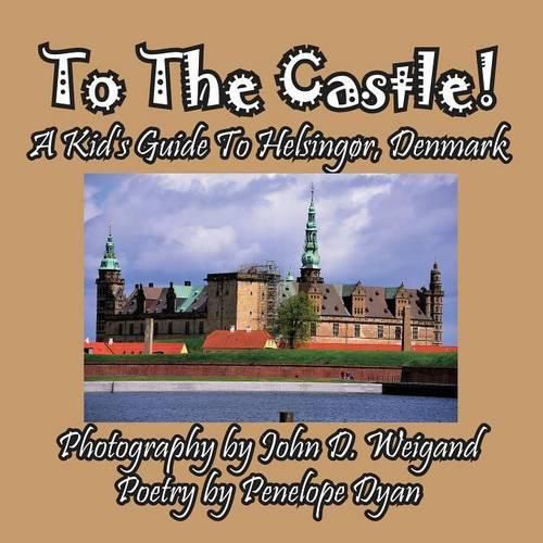 Cover image for To the Castle! a Kid's Guide to Helsingor, Denmark