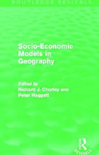 Cover image for Socio-Economic Models in Geography (Routledge Revivals)