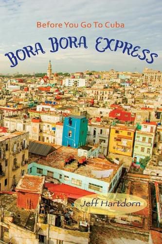 Cover image for Before you go to Cuba: Bora Bora Express