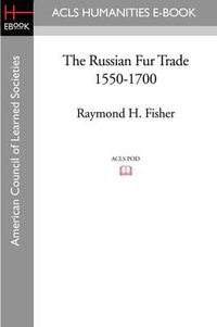 Cover image for The Russian Fur Trade 1550-1700