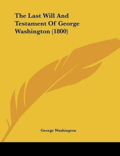 The Last Will and Testament of George Washington (1800)