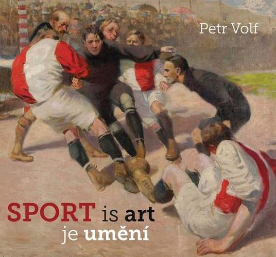 Cover image for Sport Is Art: Sports Themes in Czech Art of the 20th and 21st Centuries