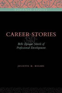 Cover image for Career Stories: Belle Epoque Novels of Professional Development