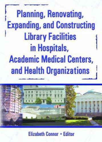 Planning, Renovating, Expanding, and Constructing Library Facilities in Hospitals, Academic Medical