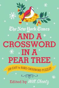 Cover image for The New York Times and a Crossword in a Pear Tree: 200 Easy to Hard Crossword Puzzles