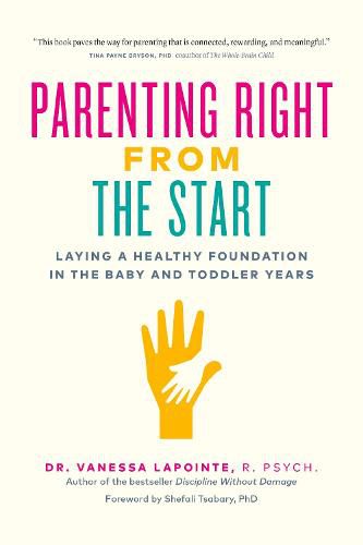 Cover image for Parenting Right From the Start: Laying a Healthy Foundation in the Baby and Toddler Years