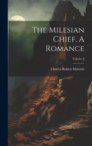 Cover image for The Milesian Chief. A Romance; Volume 2