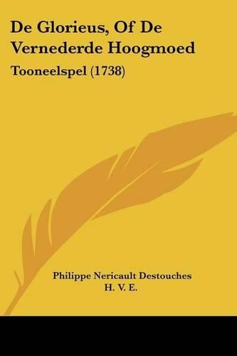 Cover image for de Glorieus, of de Vernederde Hoogmoed: Tooneelspel (1738)