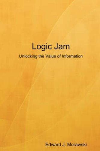 Cover image for Logic Jam - Unlocking the Value of Information