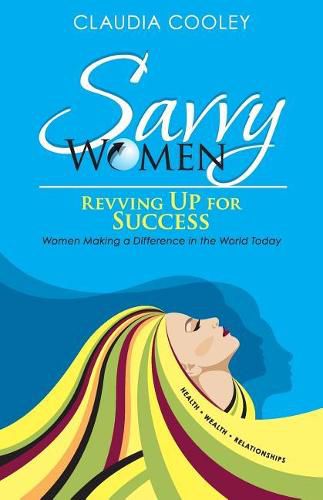 Cover image for Savvy Women Revving Up for Success: Women Making a Difference in the World Today