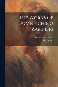 Cover image for The Works Of Domenichino Zampieri