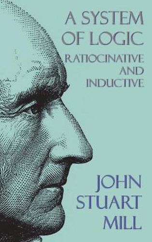 Cover image for A System of Logic: Ratiocinative and Inductive