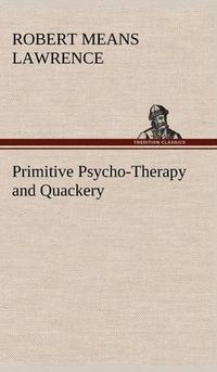 Cover image for Primitive Psycho-Therapy and Quackery