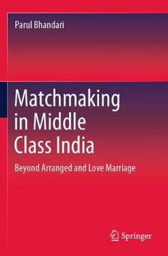 Cover image for Matchmaking in Middle Class India: Beyond Arranged and Love Marriage