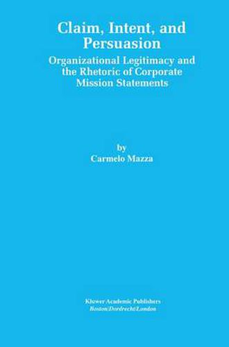 Cover image for Claim, Intent, and Persuasion: Organizational Legitimacy and the Rhetoric of Corporate Mission Statements