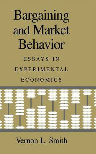 Bargaining and Market Behavior: Essays in Experimental Economics