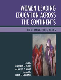 Cover image for Women Leading Education across the Continents: Overcoming the Barriers