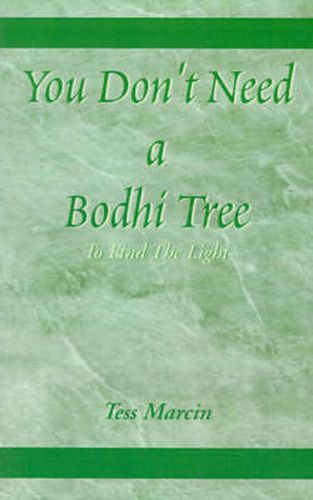Cover image for You Don't Need a Bodhi Tree: To Find the Light