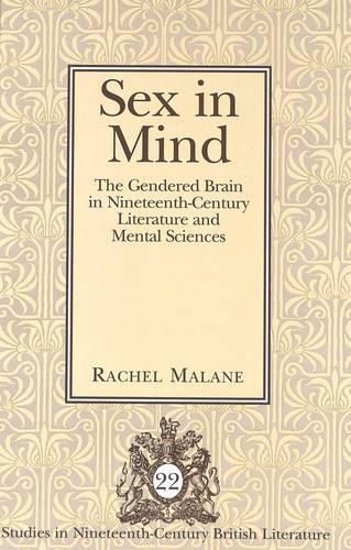 Cover image for Sex in Mind: The Gendered Brain in Nineteenth-Century Literature and Mental Sciences