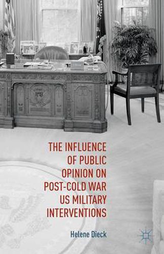 Cover image for The Influence of Public Opinion on Post-Cold War U.S. Military Interventions