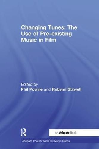 Cover image for Changing Tunes: The Use of Pre-existing Music in Film
