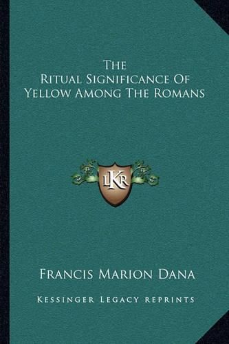 Cover image for The Ritual Significance of Yellow Among the Romans