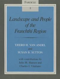 Cover image for Landscape and People of the Franchthi Region: Fascicle 2, Excavations at Franchthi Cave, Greece