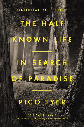 Cover image for The Half Known Life: In Search of Paradise