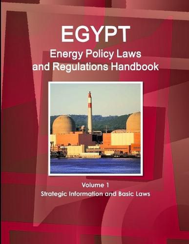 Cover image for Egypt Energy Policy Laws and Regulations Handbook Volume 1 Strategic Information and Basic Laws