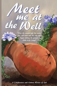 Cover image for Meet Me at the Well: A Collaboration with Kokomo Women of God