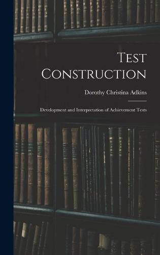 Cover image for Test Construction; Development and Interpretation of Achievement Tests