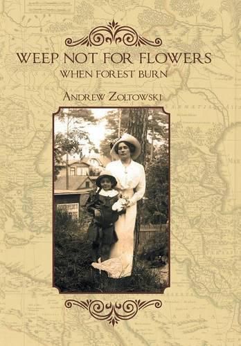 Cover image for Weep Not for Flowers When Forests Burn