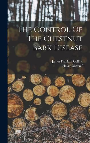 Cover image for The Control Of The Chestnut Bark Disease