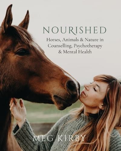 Cover image for Nourished: Horses, Animals & Nature in Counselling, Psychotherapy &