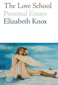 Cover image for The Love School: Personal Essays